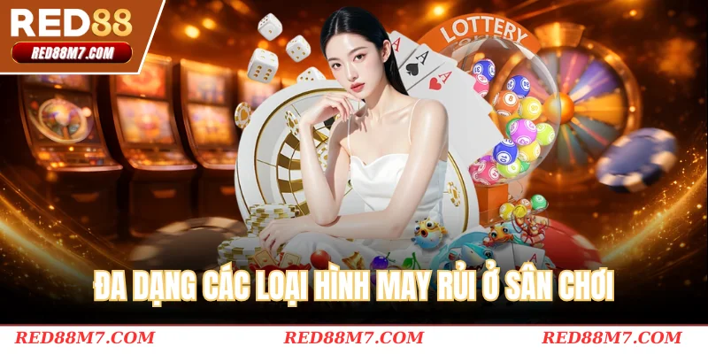 Đa dạng các loại hình may rủi ở sân chơi
