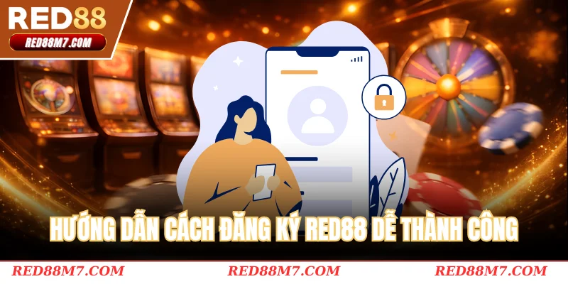 Hướng dẫn cách đăng ký ReD88 dễ thành công