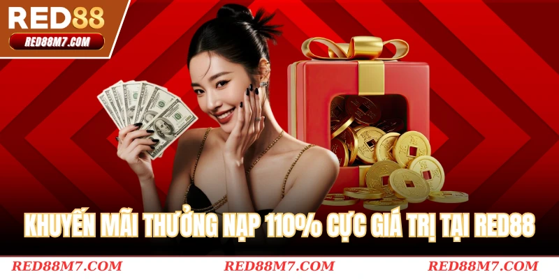 Khuyến mãi thưởng nạp 110% cực giá trị tại RED88