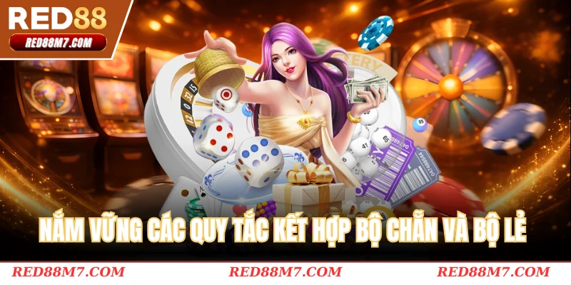 Nắm vững các quy tắc kết hợp bộ Chẵn và bộ Lẻ