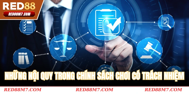 Những nội quy trong chính sách chơi có trách nhiệm RED88
